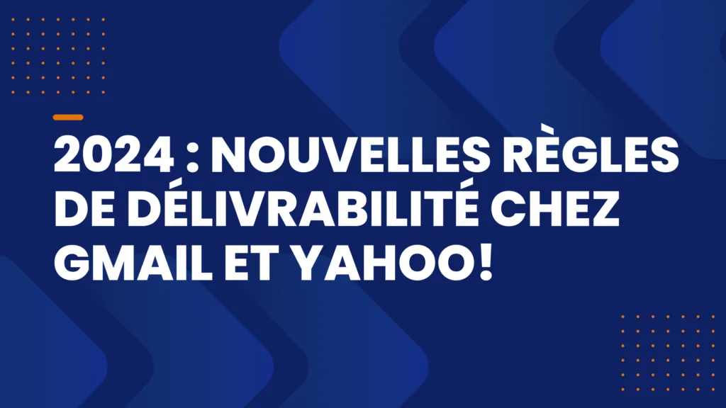 2024: neue Zustellbarkeitsregeln bei Gmail und Yahoo!